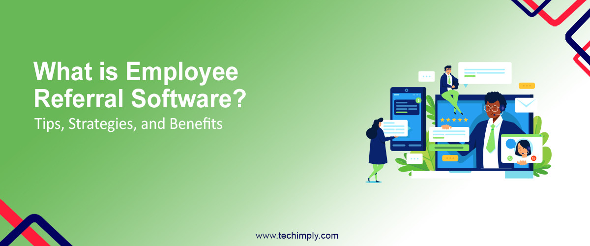 What is Employee Referral Software? Tips, Strategies, and Benefits